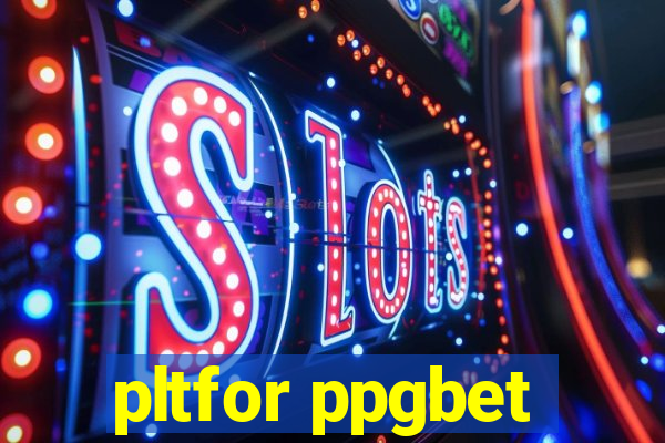 pltfor ppgbet